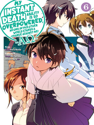 cover image of My Instant Death Ability is So Overpowered, No One in This Other World Stands a Chance Against Me! —AΩ—, Volume 6